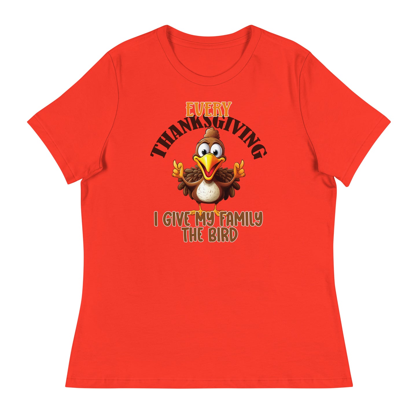 Every Thanksgiving I give my family the bird  Women's Relaxed T-Shirt